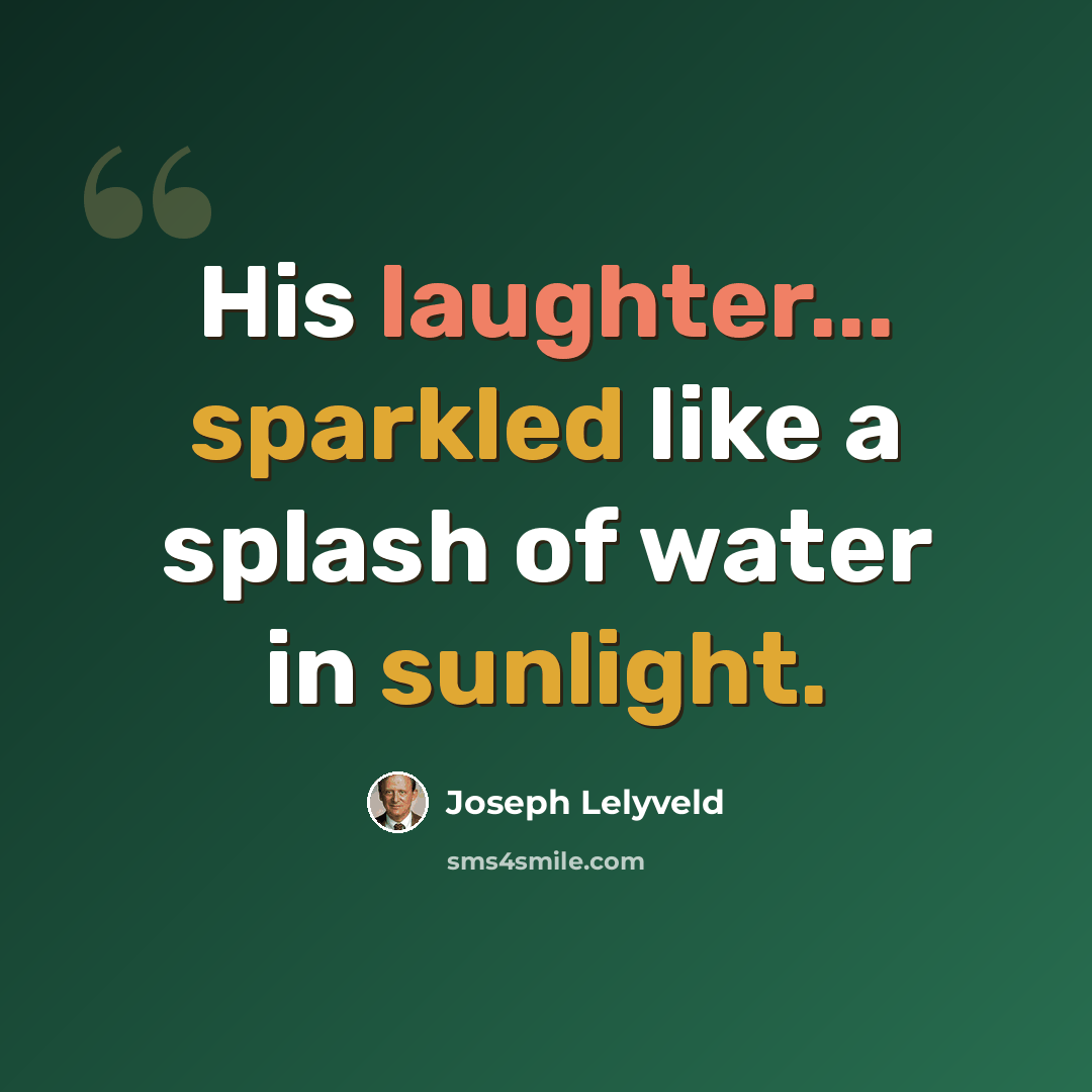 “His laughter... sparkled like a splash of water in sunlight.” quote by Joseph Lelyveld