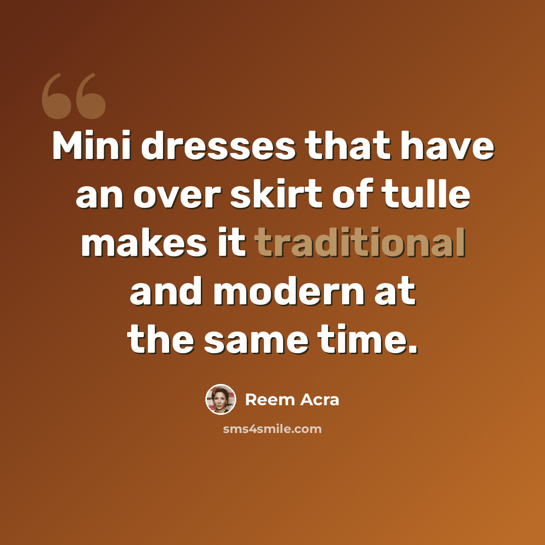 “Mini dresses that have an over skirt of tulle makes it traditional and modern at the same time.” quote by Reem Acra