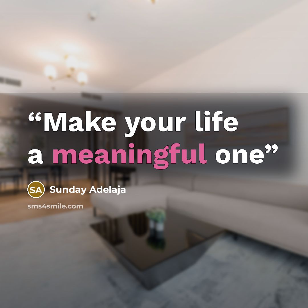 “Make your life a meaningful one” quote by Sunday Adelaja