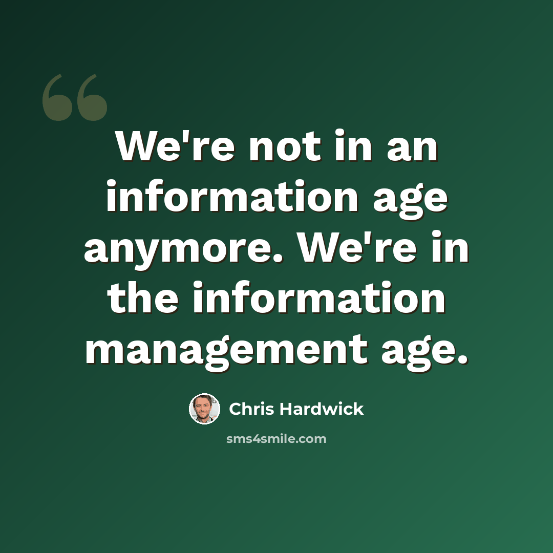 “We're not in an information age anymore. We're in the information management age.” quote by Chris Hardwick