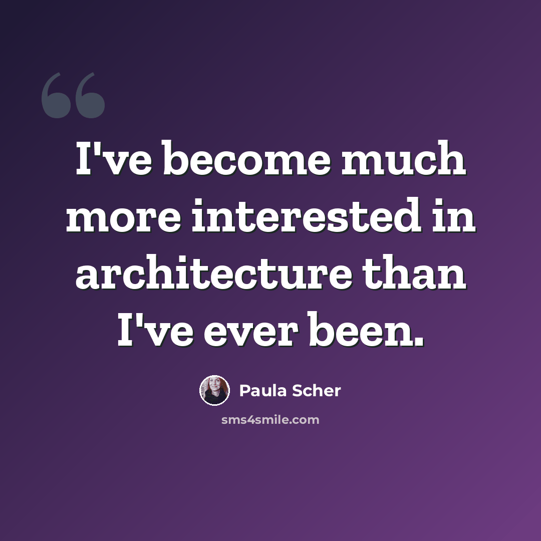 “I've become much more interested in architecture than I've ever been.” quote by Paula Scher
