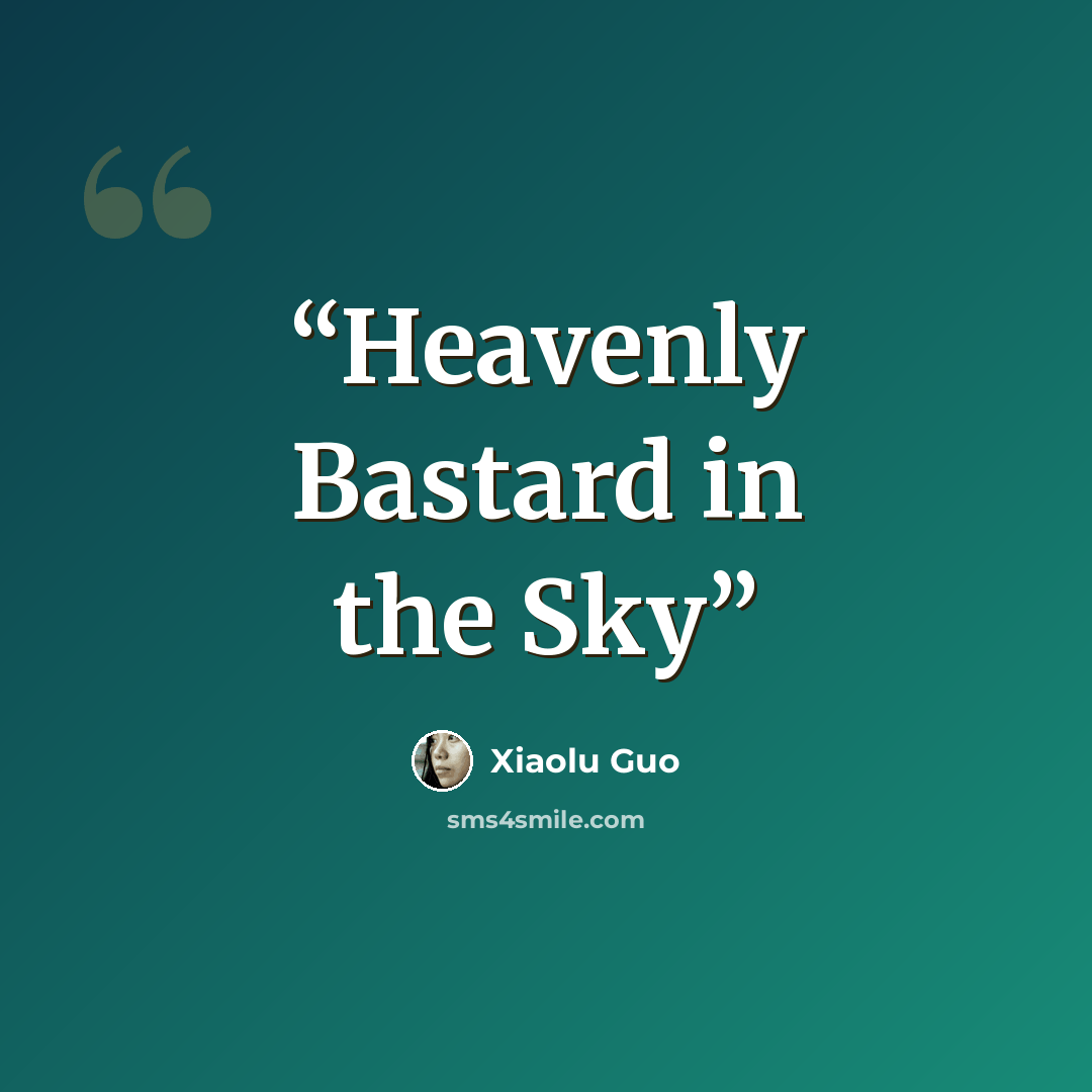 “Heavenly Bastard in the Sky” quote by Xiaolu Guo