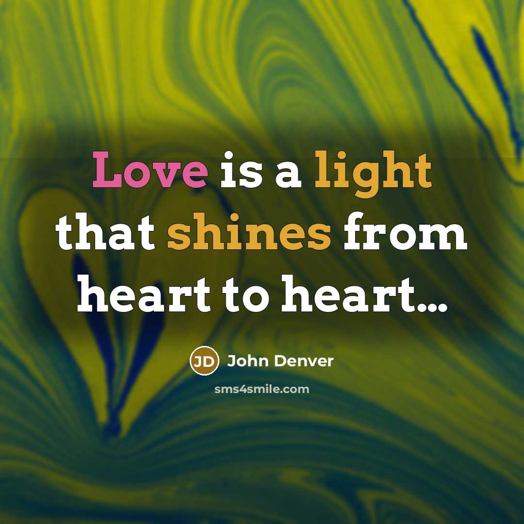 “Love is a light that shines from heart to heart…” quote by John Denver