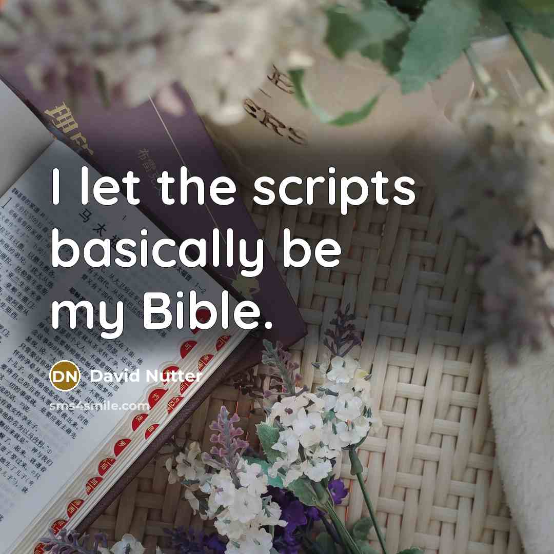 “I let the scripts basically be my Bible.” quote by David Nutter
