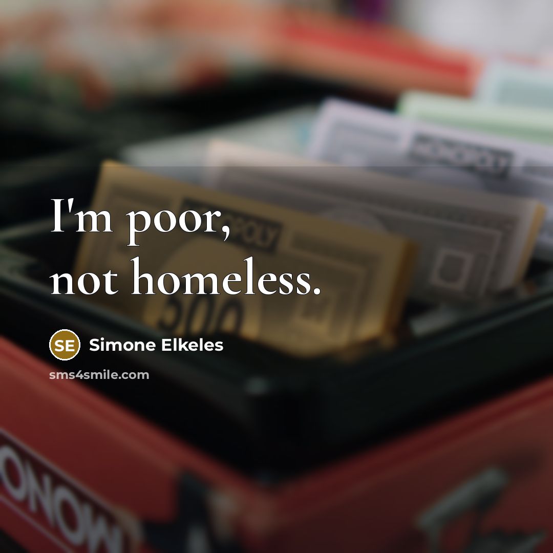 “I'm poor, not homeless.” quote by Simone Elkeles