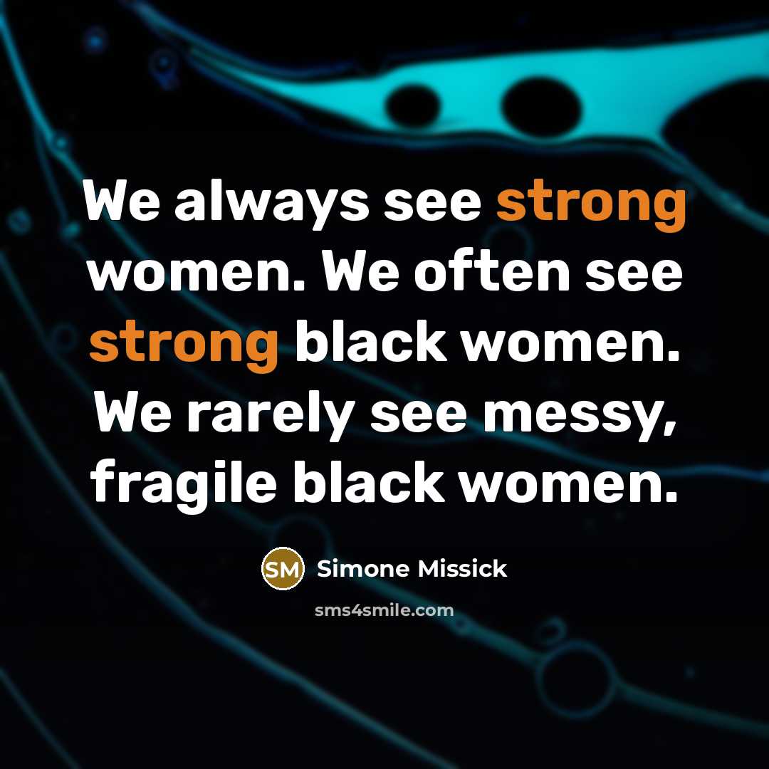 “We always see strong women. We often see strong black women. We rarely see messy, fragile black women.” quote by Simone Missick