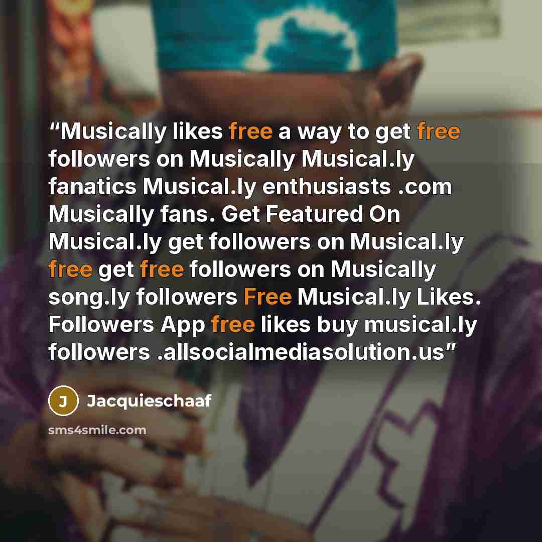 “Musically likes free a way to get free followers on Musically Musical.ly fanatics Musical.ly enthusiasts .com Musically fans. Get Featured On Musical.ly get followers on Musical.ly free get free followers on Musically song.ly followers Free Musical.ly Likes. Followers App free likes buy musical.ly…” quote by Jacquieschaaf