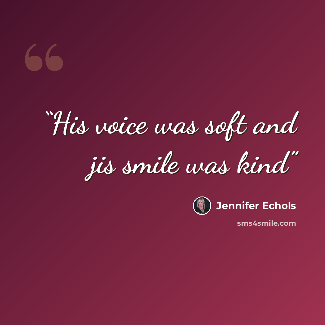 “His voice was soft and jis smile was kind” quote by Jennifer Echols