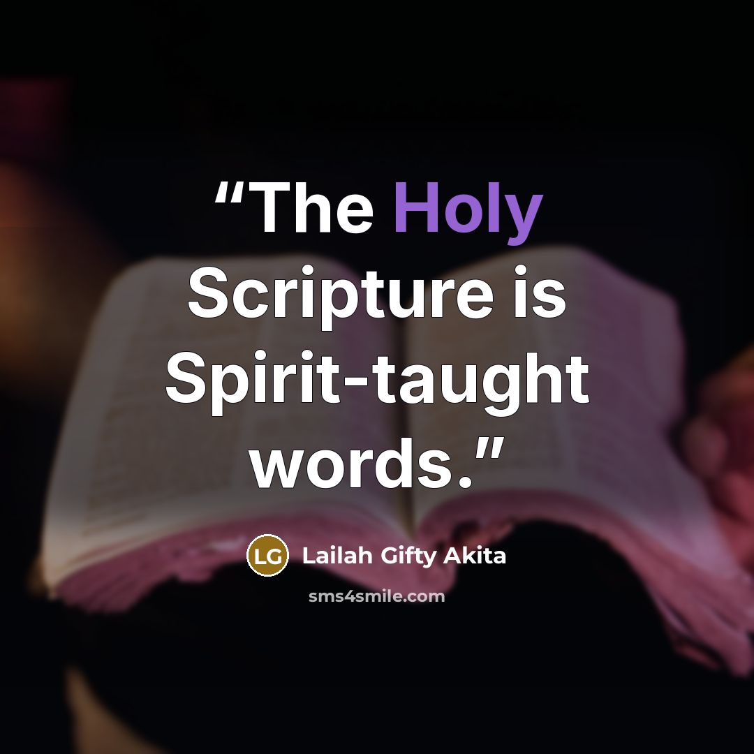 “The Holy Scripture is Spirit-taught words.” quote by Lailah Gifty Akita