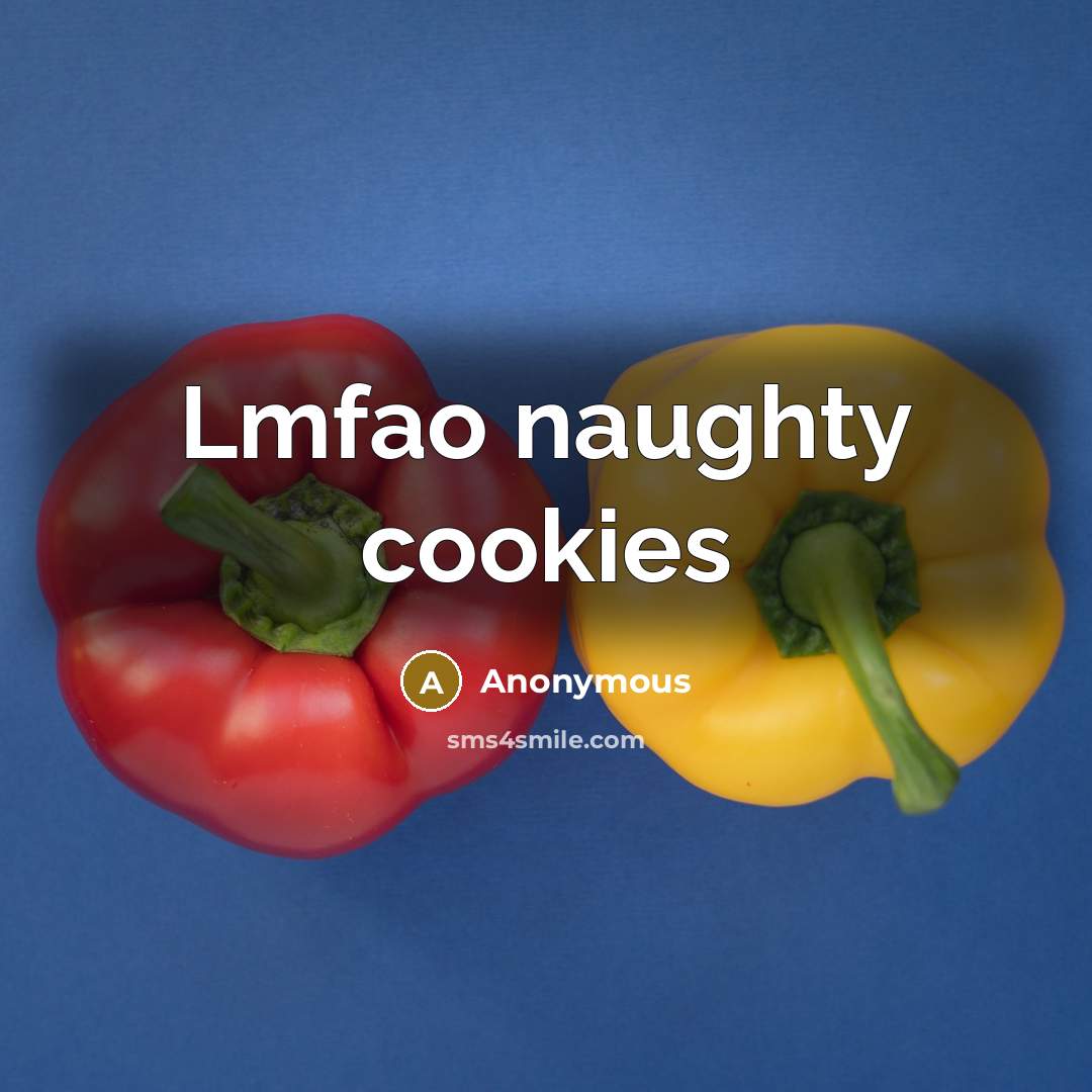 “Lmfao naughty cookies” quote by Anonymous