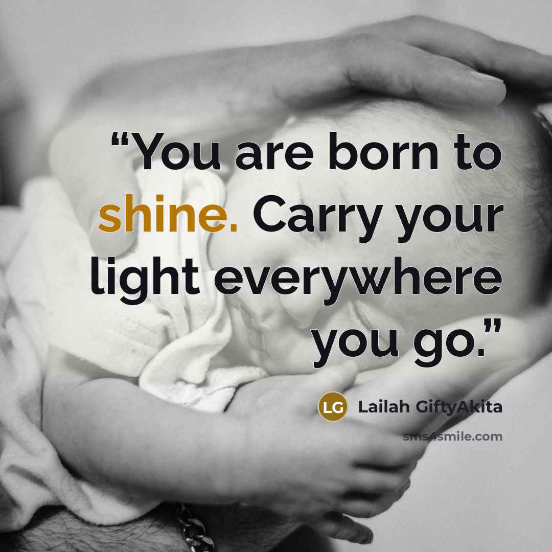 “You are born to shine. Carry your light everywhere you go.” quote by Lailah GiftyAkita