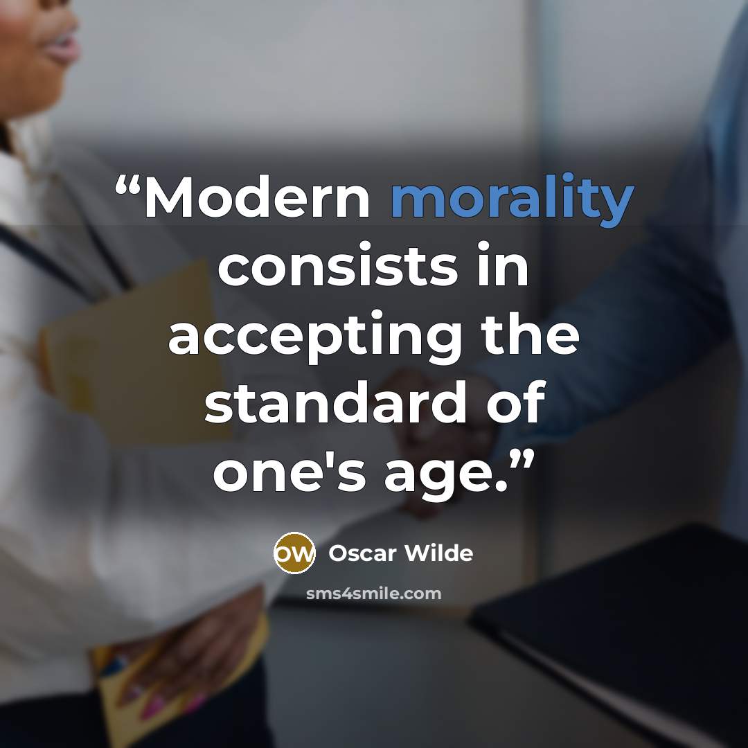 “Modern morality consists in accepting the standard of one's age.” quote by Oscar Wilde
