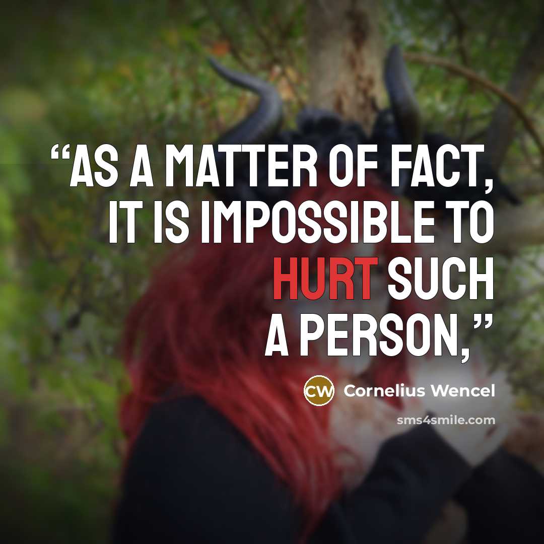 “As a matter of fact, it is impossible to hurt such a person,” quote by Cornelius Wencel
