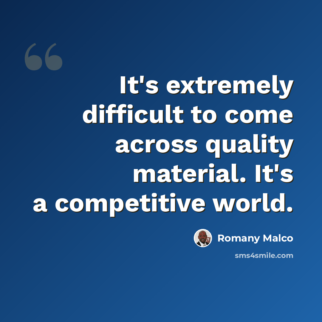 “It's extremely difficult to come across quality material. It's a competitive world.” quote by Romany Malco