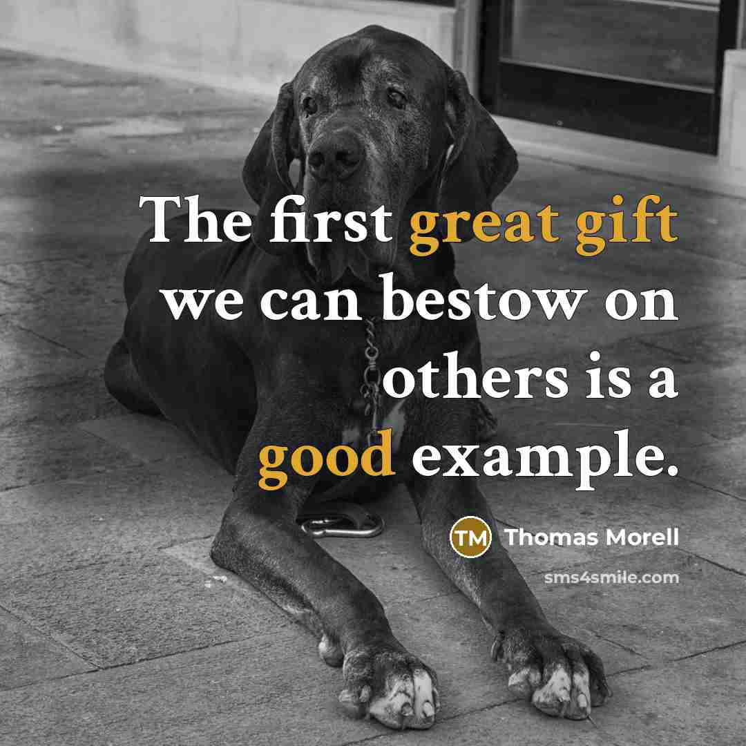 “The first great gift we can bestow on others is a good example.” quote by Thomas Morell