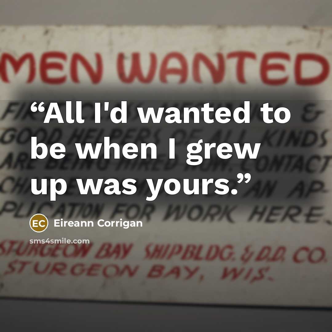 “All I'd wanted to be when I grew up was yours.” quote by Eireann Corrigan