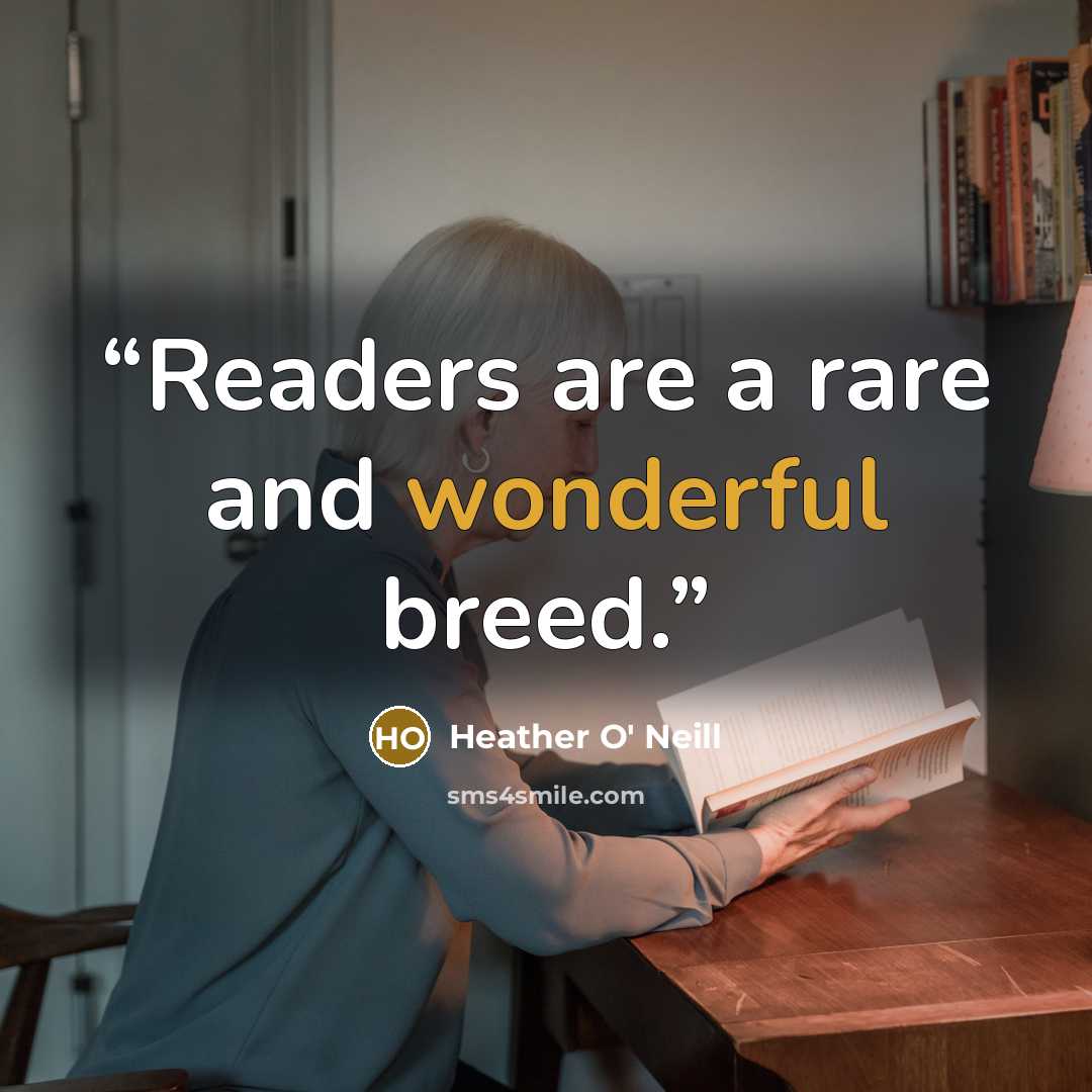 “Readers are a rare and wonderful breed.” quote by Heather O' Neill