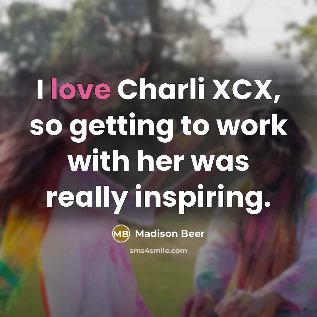 “I love Charli XCX, so getting to work with her was really inspiring.” quote by Madison Beer