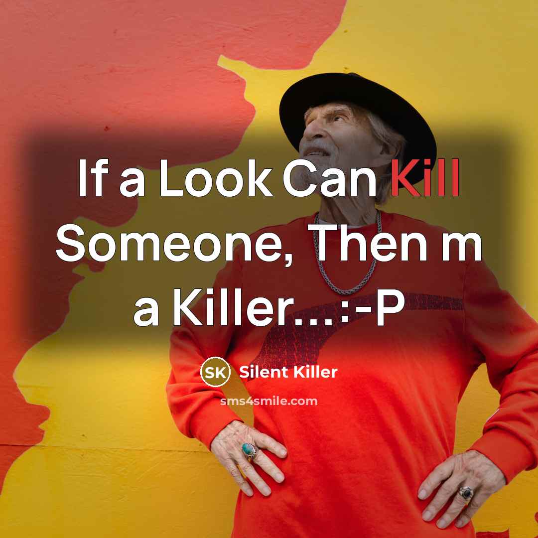 “If a Look Can Kill Someone, Then m a Killer...:-P” quote by Silent Killer