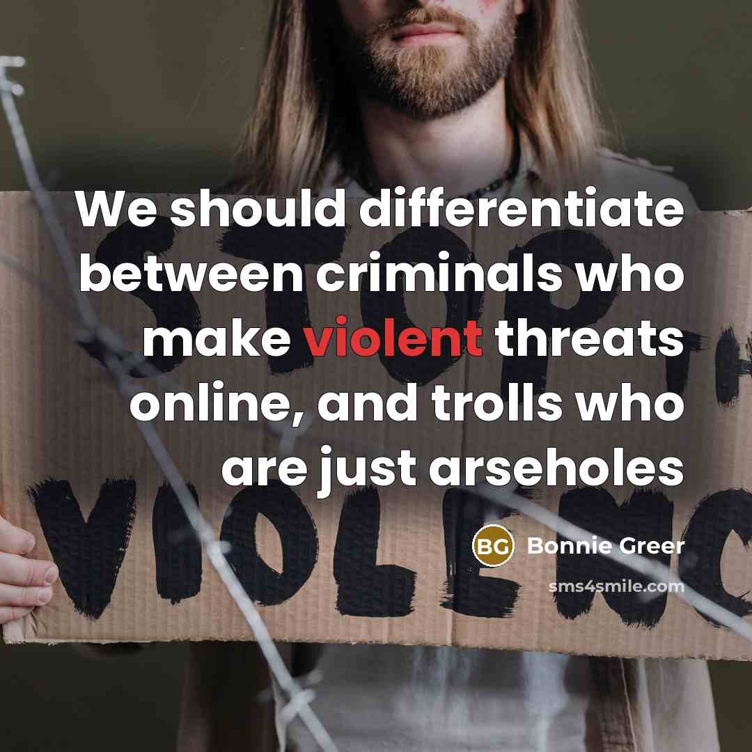 “We should differentiate between criminals who make violent threats online, and trolls who are just arseholes” quote by Bonnie Greer