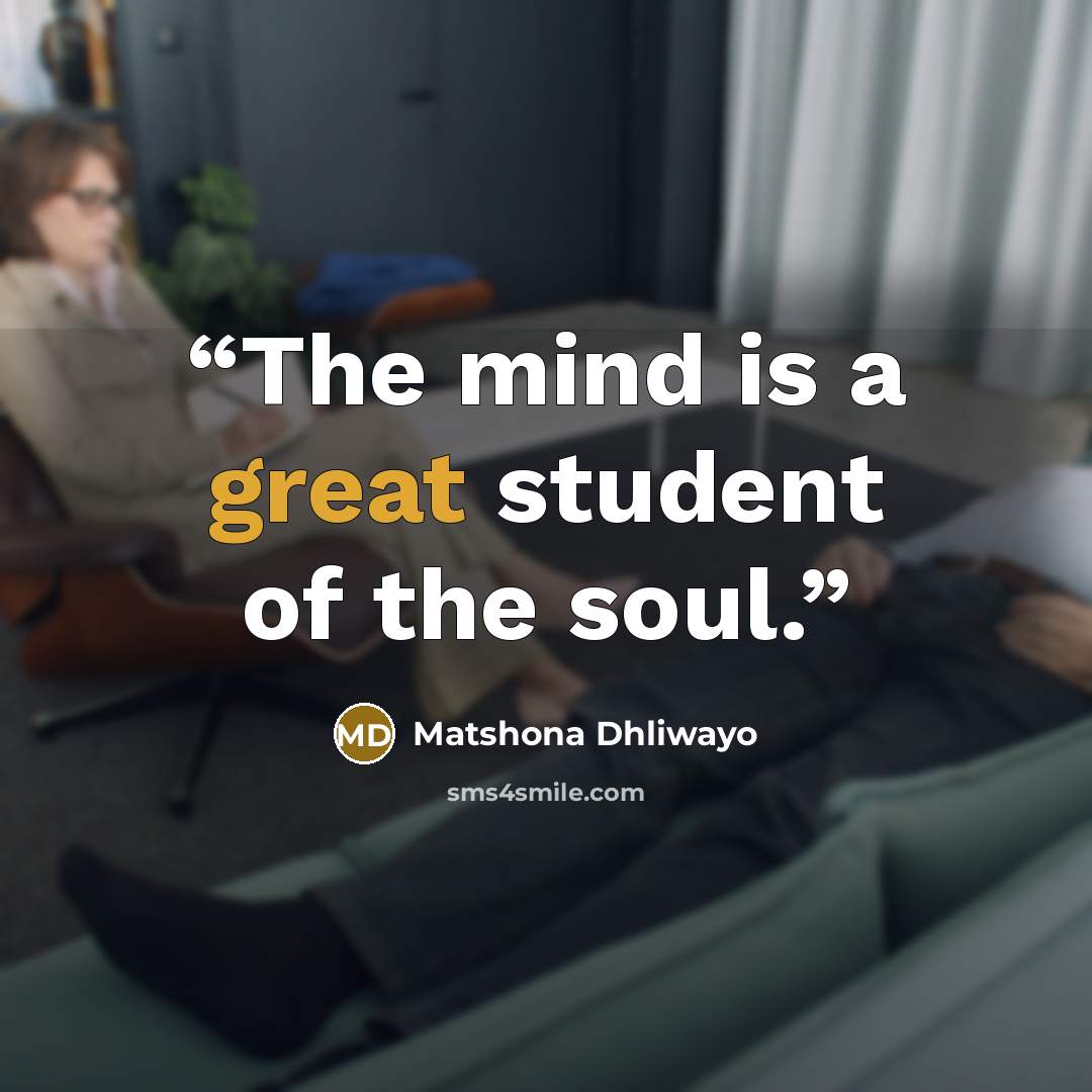 “The mind is a great student of the soul.” quote by Matshona Dhliwayo