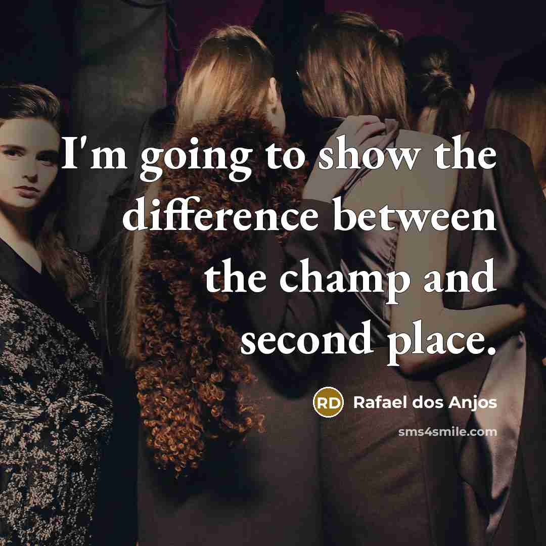 “I'm going to show the difference between the champ and second place.” quote by Rafael dos Anjos