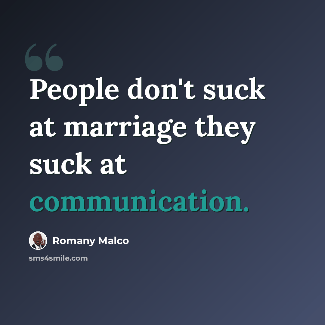 “People don't suck at marriage they suck at communication.” quote by Romany Malco