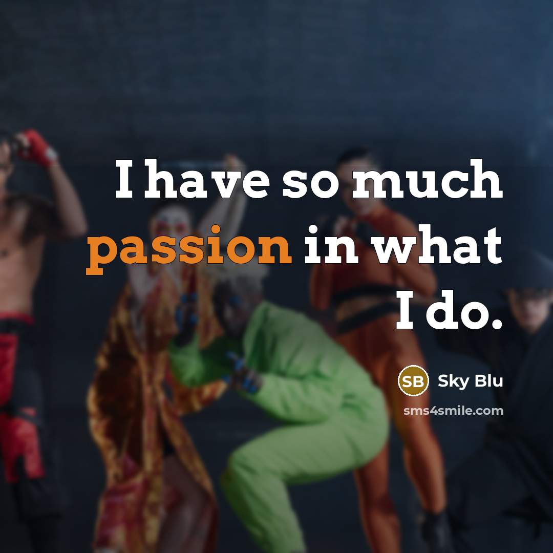 “I have so much passion in what I do.” quote by Sky Blu