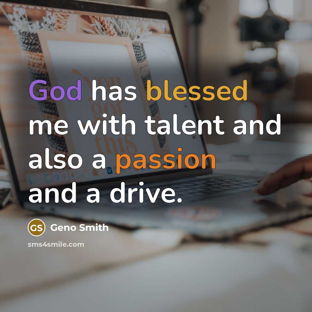 “God has blessed me with talent and also a passion and a drive.” quote by Geno Smith