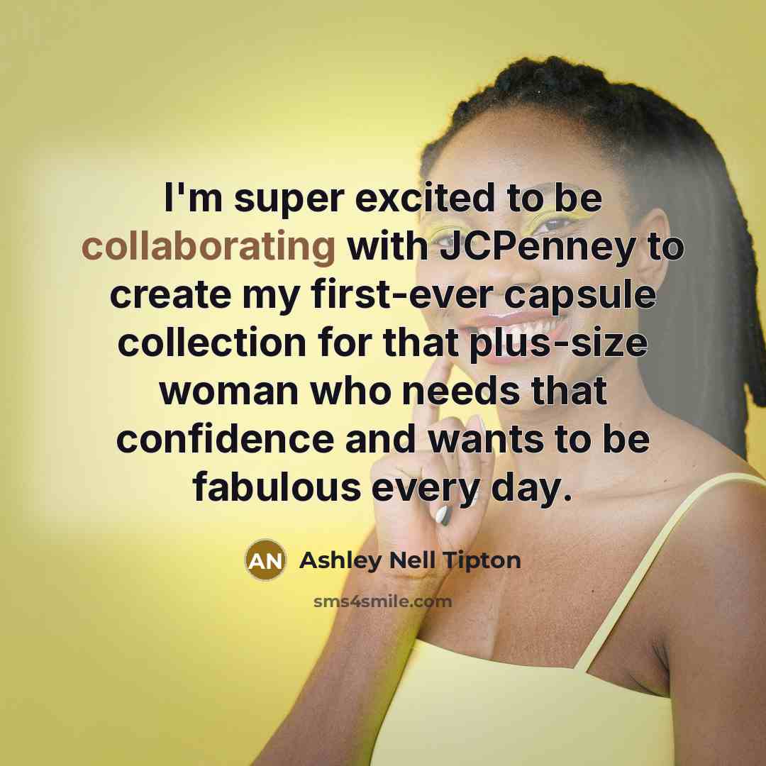 “I'm super excited to be collaborating with JCPenney to create my first-ever capsule collection for that plus-size woman who needs that confidence and wants to be fabulous every day.” quote by Ashley Nell Tipton