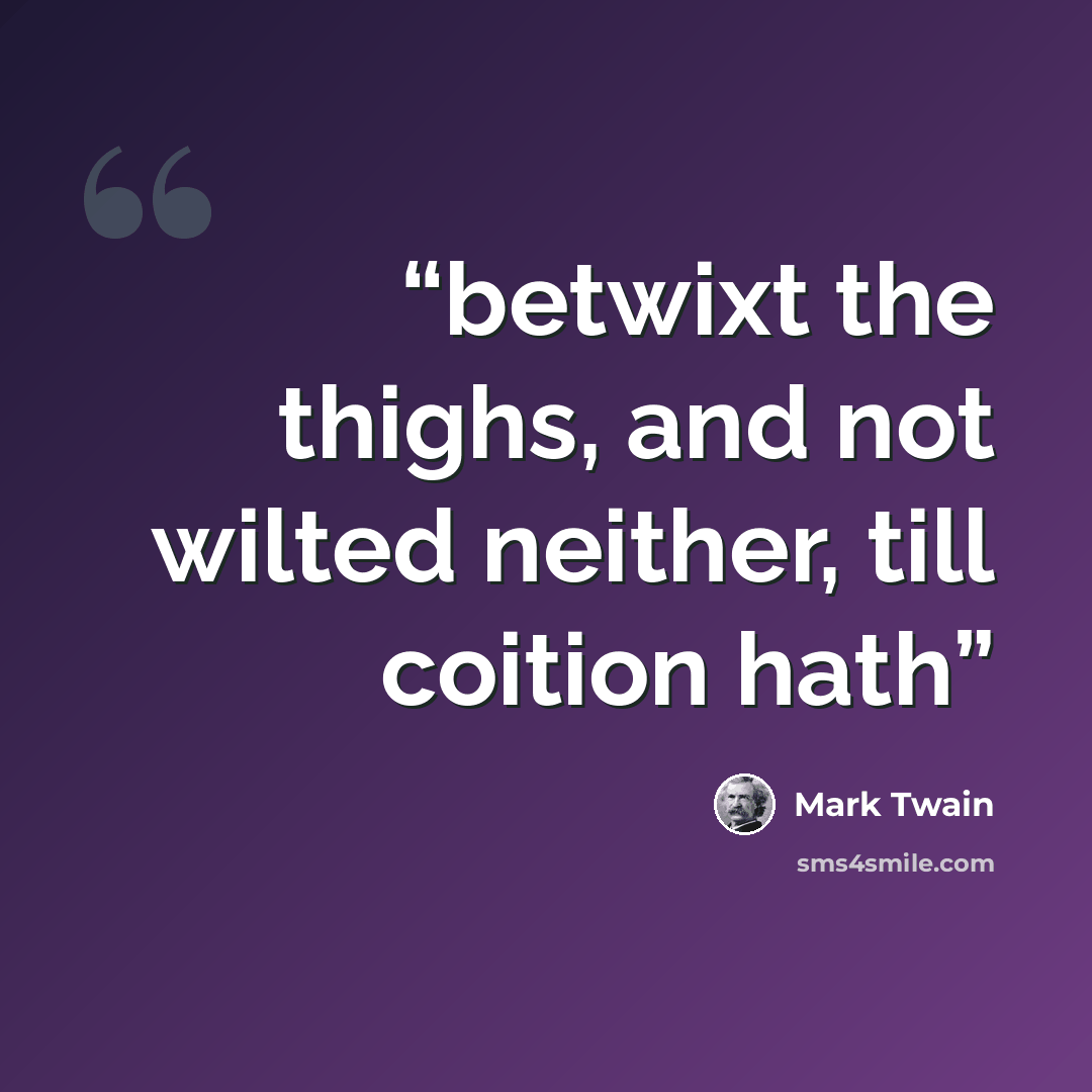 “betwixt the thighs, and not wilted neither, till coition hath” quote by Mark Twain