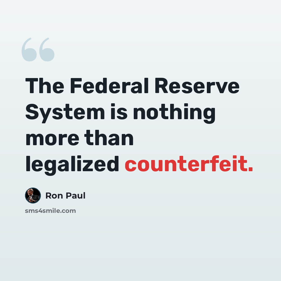 “The Federal Reserve System is nothing more than legalized counterfeit.” quote by Ron Paul