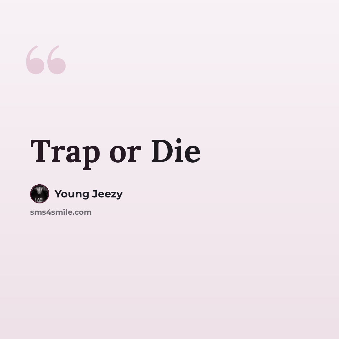 “Trap or Die” quote by Young Jeezy