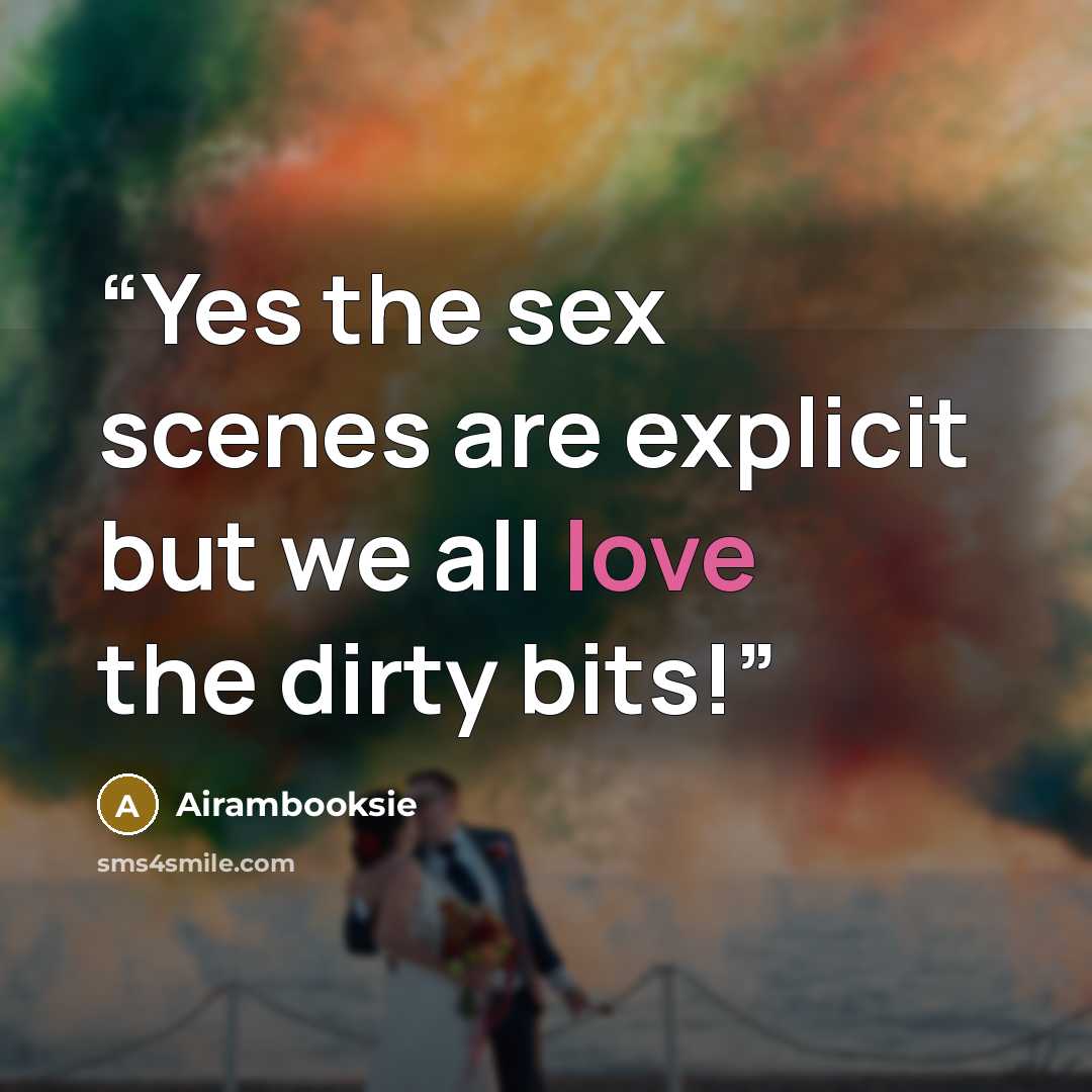 “Yes the sex scenes are explicit but we all love the dirty bits!” quote by Airambooksie