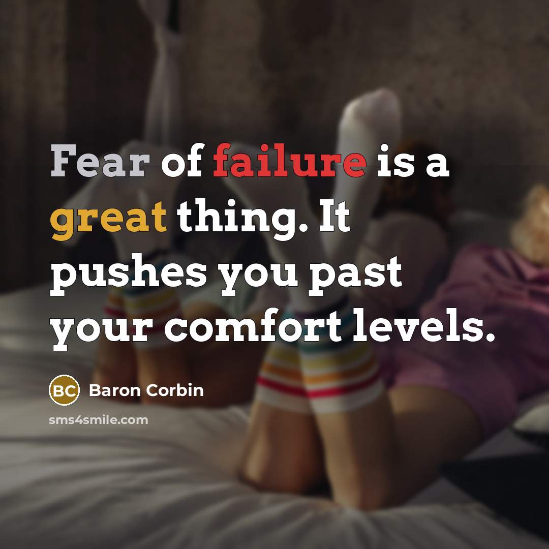“Fear of failure is a great thing. It pushes you past your comfort levels.” quote by Baron Corbin