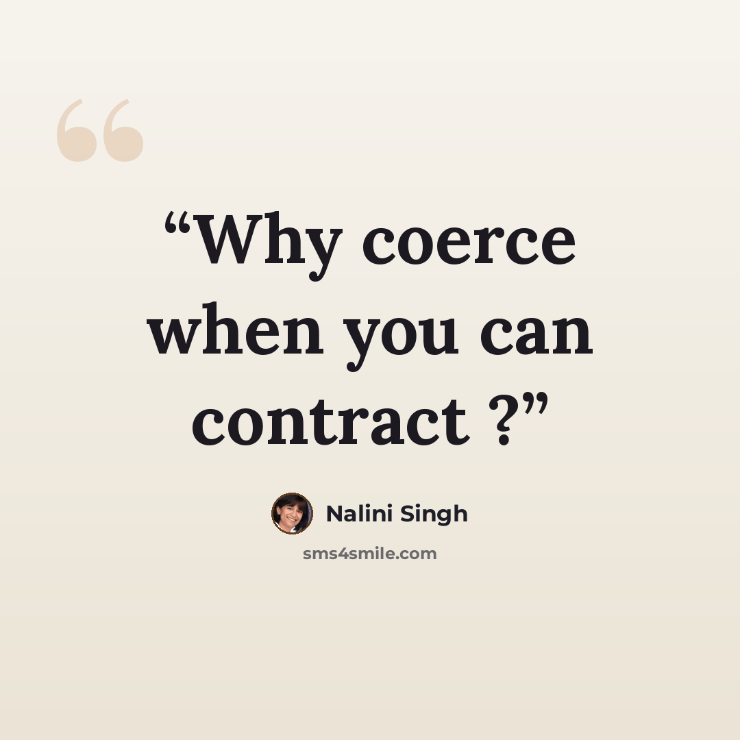 “Why coerce when you can contract ?” quote by Nalini Singh