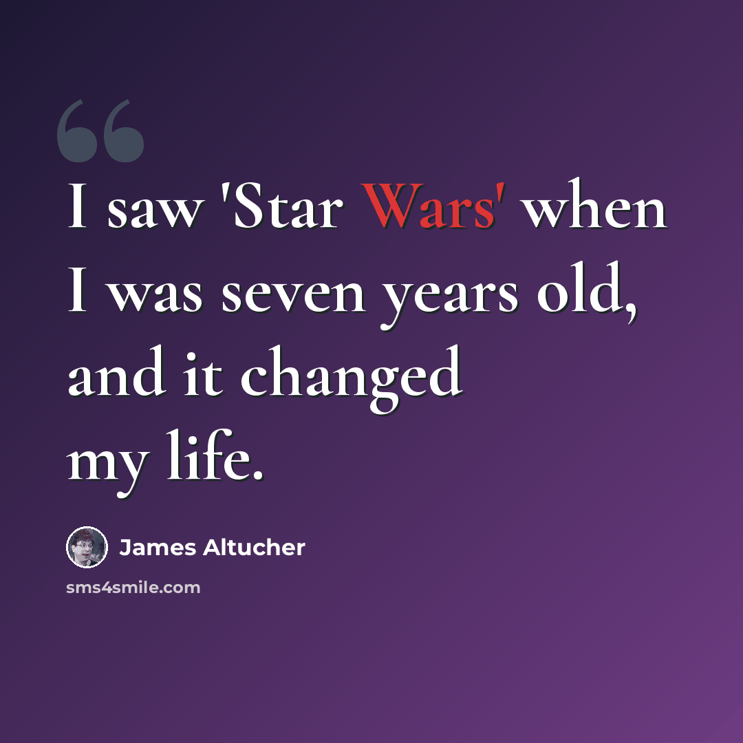 “I saw 'Star Wars' when I was seven years old, and it changed my life.” quote by James Altucher