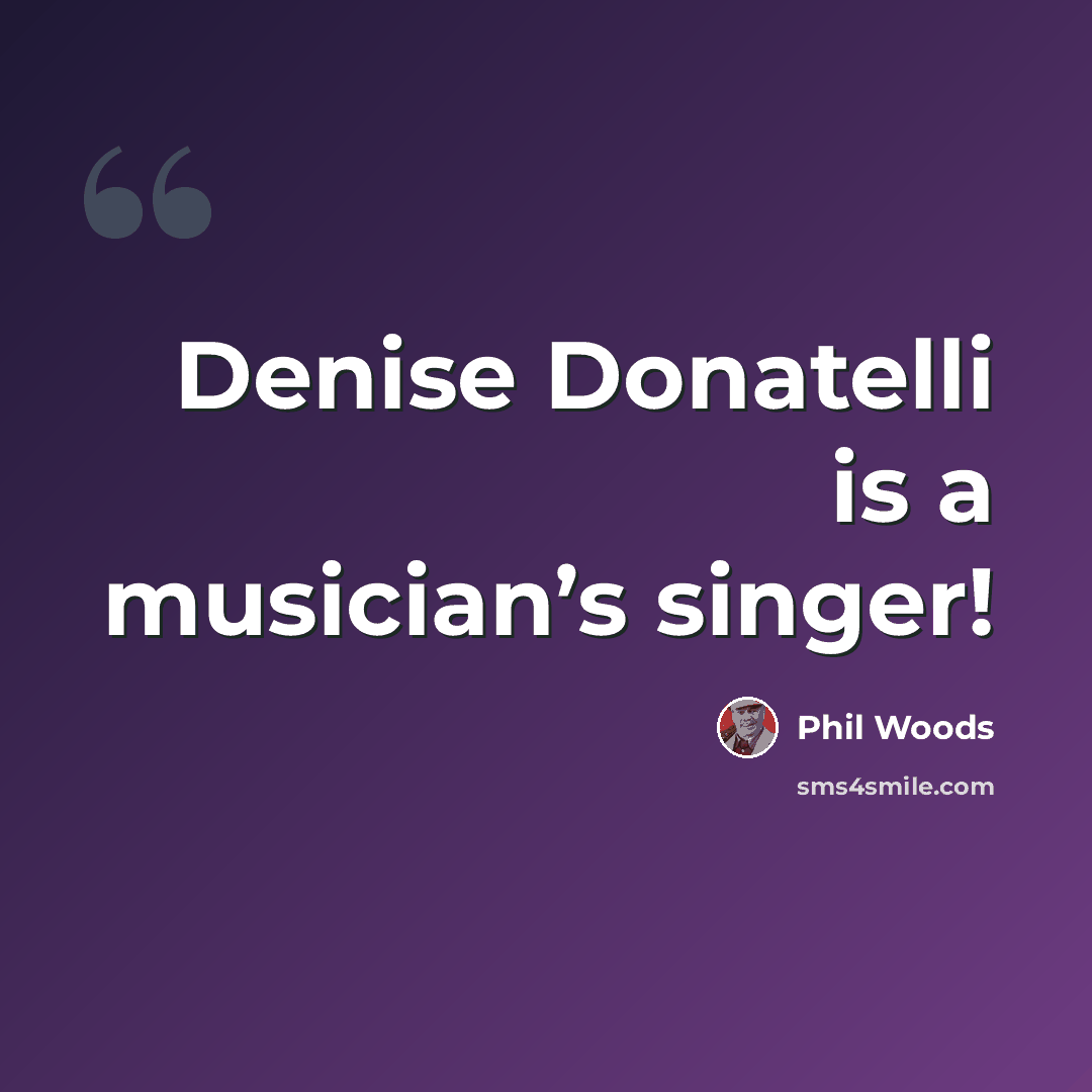 “Denise Donatelli is a musician’s singer!” quote by Phil Woods