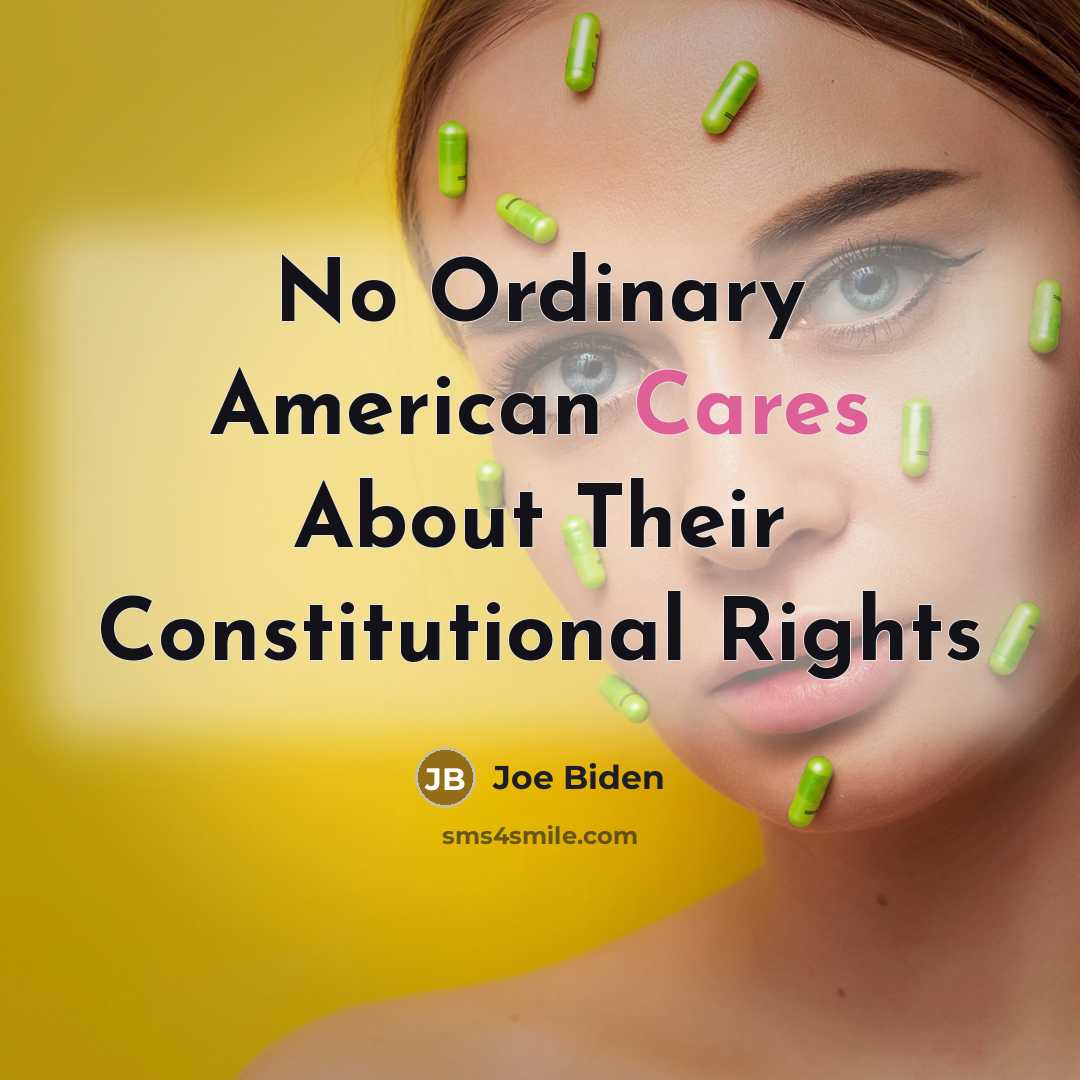 “No Ordinary American Cares About Their Constitutional Rights” quote by Joe Biden