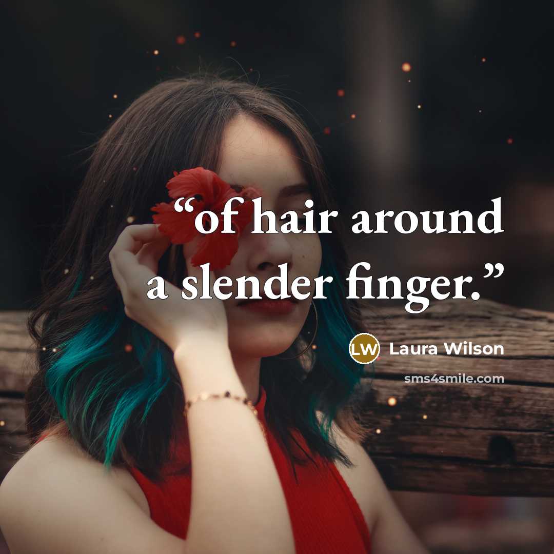 “of hair around a slender finger.” quote by Laura Wilson