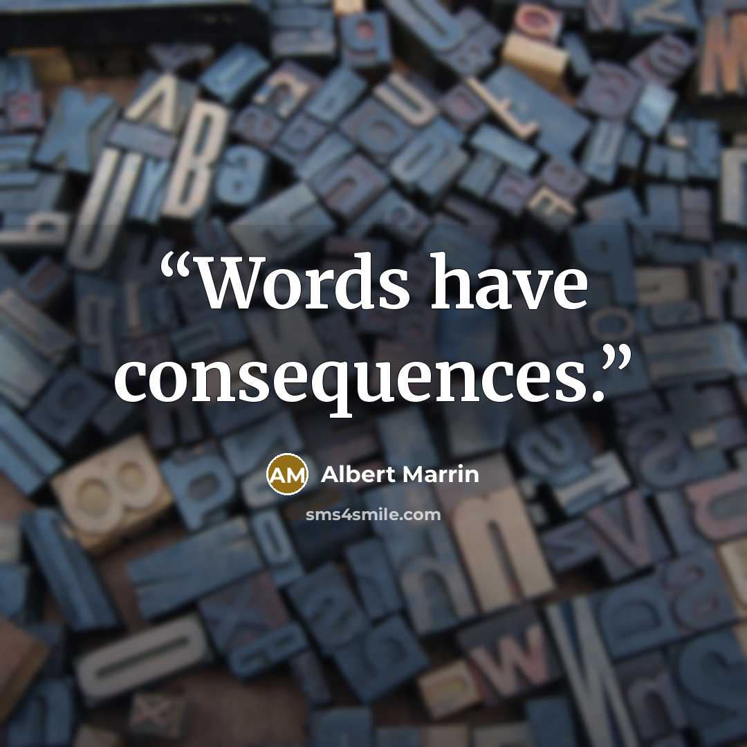 “Words have consequences.” quote by Albert Marrin