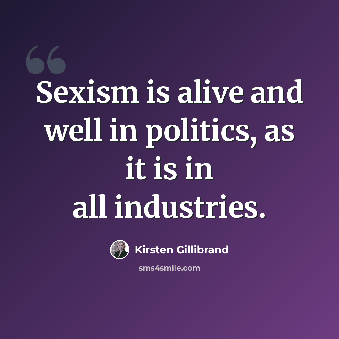 “Sexism is alive and well in politics, as it is in all industries.” quote by Kirsten Gillibrand
