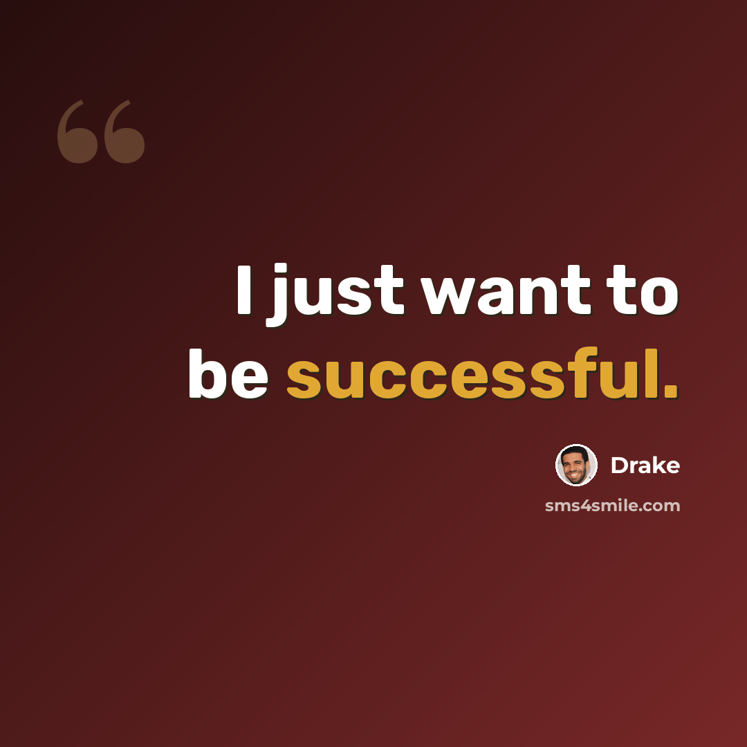 “I just want to be successful.” quote by Drake