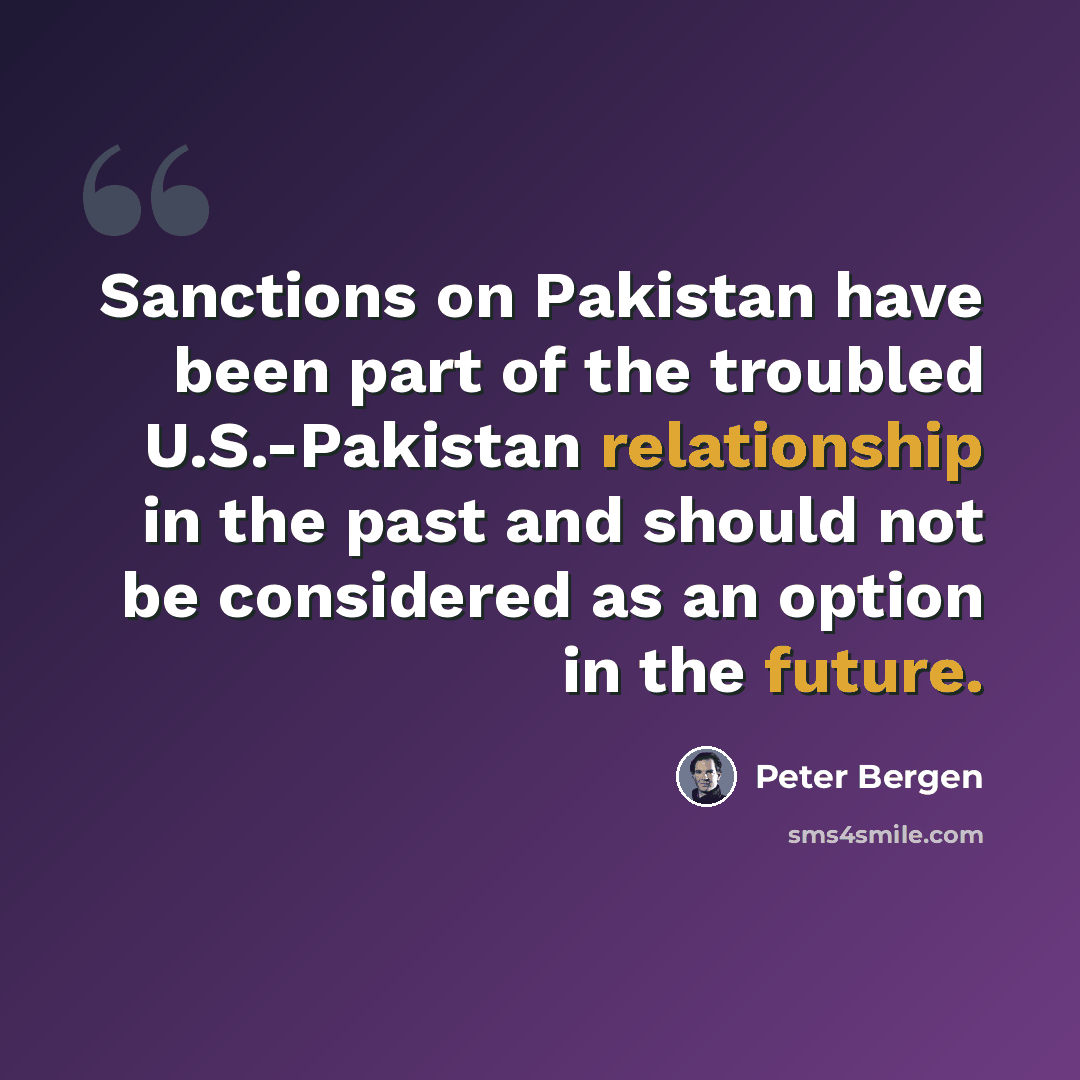 “Sanctions on Pakistan have been part of the troubled U.S.-Pakistan relationship in the past and should not be considered as an option in the future.” quote by Peter Bergen