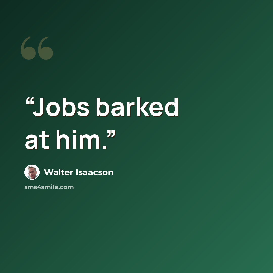 “Jobs barked at him.” quote by Walter Isaacson