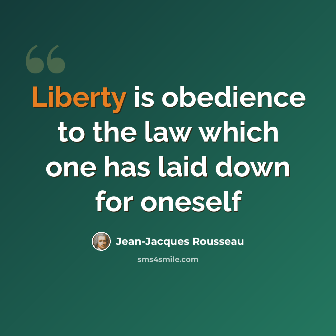 “Liberty is obedience to the law which one has laid down for oneself” quote by Jean-Jacques Rousseau