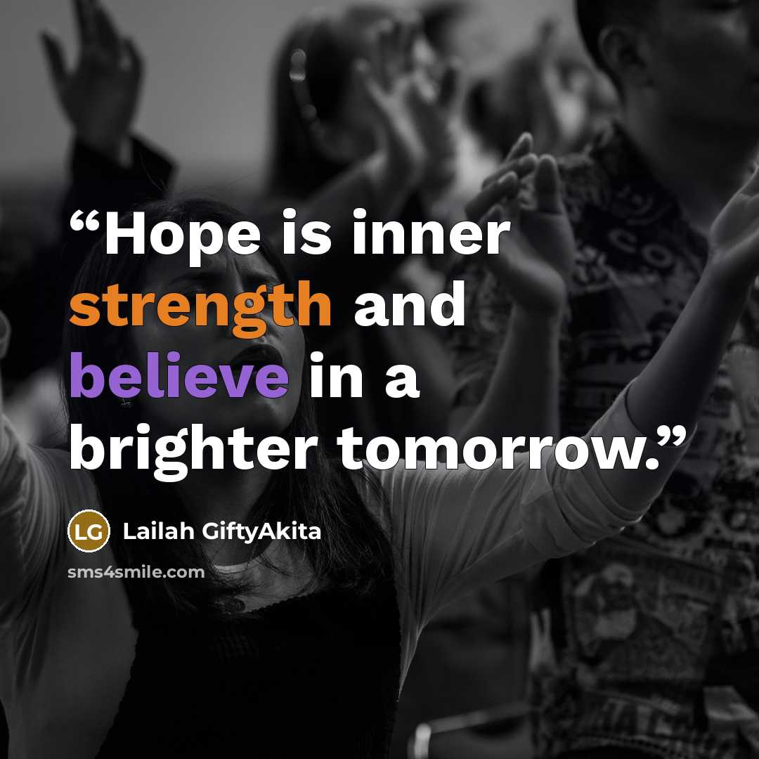 “Hope is inner strength and believe in a brighter tomorrow.” quote by Lailah GiftyAkita