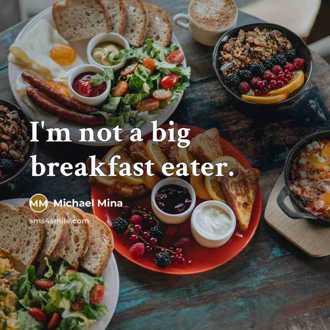 “I'm not a big breakfast eater.” quote by Michael Mina