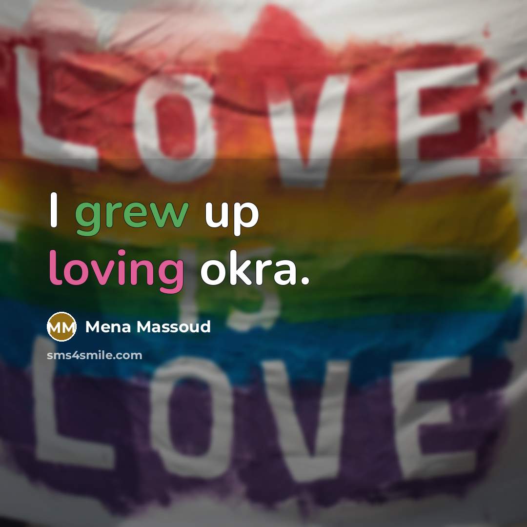 “I grew up loving okra.” quote by Mena Massoud