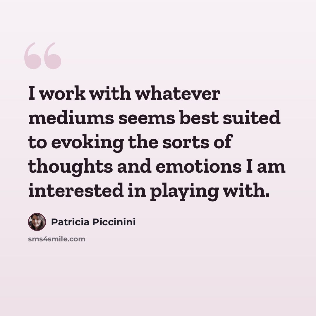“I work with whatever mediums seems best suited to evoking the sorts of thoughts and emotions I am interested in playing with.” quote by Patricia Piccinini